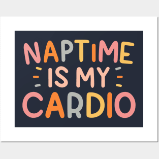 Naptime Is My Cardio Posters and Art